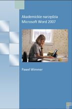 Okładka - Akademickie narzędzia Microsoft Word 2007 - Paweł Wimmer
