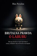 Okładka - Brutalna prawda o Labubu. Dlaczego plastikowe figurki sprzedają Ci emocje, tożsamość i lęk przed byciem zwyczajnym - Max Paradox
