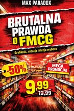 Okładka - Brutalna prawda o FMCG. Szybkość, rotacja i iluzja wyboru - Max Paradox