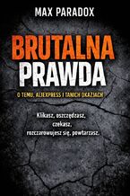 Okładka - Brutalna prawda o Temu, AliExpress i tanich okazjach. Klikasz, oszczędzasz, czekasz, rozczarowujesz się, powtarzasz - Max Paradox
