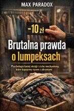 Okładka - Brutalna prawda o lumpeksach. Psychologia taniej okazji i ciche mechanizmy, które kupujemy razem z ubraniami - Max Paradox