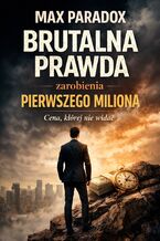 Okładka - Brutalna prawda o pierwszym milionie. Cena, której nie widać - Max Paradox