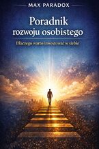 Okładka - Poradnik rozwoju osobistego. Dlaczego warto inwestować w siebie - Max Paradox