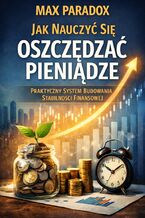 Okładka - Poradnik jak nauczyć się oszczędzać pieniądze. Praktyczny system budowania stabilności finansowej - Max Paradox