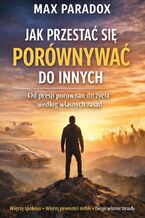 Okładka - Poradnik jak przestać się porównywać do innych. Od presji porównań do życia według własnych zasad - Max Paradox