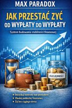 Okładka - Poradnik jak przestać żyć od wypłaty do wypłaty. System budowania stabilności finansowej - Max Paradox