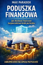 Okładka - Poradnik budowania poduszki finansowej. Jak stworzyć finansowe bezpieczeństwo krok po kroku - Max Paradox