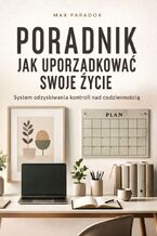 Okładka - Poradnik jak uporządkować swoje życie. System odzyskiwania kontroli nad codziennością - Max Paradox