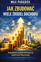 Okładka - Poradnik jak zbudować wiele źródeł dochodu. Kompletny system budowania stabilności finansowej - Max Paradox