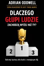 Okładka - Dlaczego głupi ludzie zachodzą wyżej niż ty. Dlaczego sposób mówienia często działa lepiej niż myślenie - Max Paradox