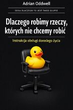 Okładka - Dlaczego robimy rzeczy, których nie chcemy robić. I nazywamy to dorosłym życiem - Max Paradox