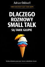 Okładka - Dlaczego rozmowy small talk są takie głupie. Sztuka mówienia przez pięć minut o absolutnie niczym - Max Paradox