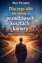 Okładka - Dlaczego nikt nie mówi o prawdziwych kosztach kariery. Cisza, która zaczyna być słyszalna - Max Paradox