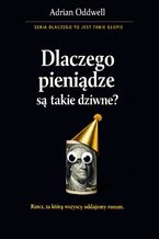 Okładka - Dlaczego pieniądze są takie dziwne. Rzecz, za którą oddajemy życie, choć istnieje tylko w systemie - Max Paradox