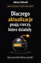Okładka - Dlaczego aktualizacje psują rzeczy, które działały. Brutalna prawda o technologii - Max Paradox