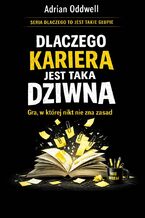 Okładka - Dlaczego kariera jest taka dziwna. Gra, w której nikt nie zna zasad, ale wszyscy udają że tak ma być - Max Paradox