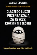 Okładka - Dlaczego ludzie przepraszają za rzeczy, których nie zrobili. Instrukcja obsługi winy, która nie istnieje - Max Paradox