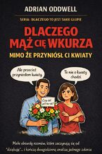 Okładka - Dlaczego mąż cię wkurza mimo że przyniósł ci kwiaty. Podręcznik małych absurdów codziennych relacji - Max Paradox