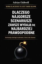 Okładka - Dlaczego najgorsze scenariusze zawsze wydają się najbardziej prawdopodobne. Instrukcja obsługi wyobraźni, która lubi dramat - Max Paradox