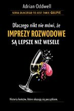 Okładka - Dlaczego nikt nie mówi, że imprezy rozwodowe są lepsze niż wesele. Historia końców, które okazują się początkiem - Max Paradox