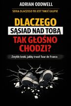 Okładka - Dlaczego sąsiad nad tobą tak głośno chodzi. Zwykłe kroki, jakby trwał Tour de France - Max Paradox