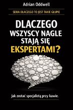 Okładka - Dlaczego wszyscy nagle stają się ekspertami. Jak zostać specjalistą przy kawie - Max Paradox