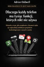 Okładka - Dlaczego każdy telefon ma tysiąc funkcji, których nikt nie używa. Historia o tym, jak urządzenie z kieszeni stało się najbardziej ambitnym projektem technologicznym naszych czasów - Max Paradox
