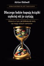 Okładka - Dlaczego ludzie kupują książki szybciej niż są w stanie je przeczytać. Historia o tym, jak biblioteczki stały się mapą naszych zamiarów - Max Paradox