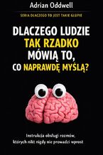 Okładka - Dlaczego ludzie tak rzadko mówią to, co naprawdę myślą. Instrukcja obsługi rozmów, których nikt nigdy nie prowadzi wprost - Max Paradox