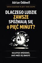 Okładka - Dlaczego ludzie zawsze spóźniają się dokładnie o pięć minut. Najlepsze spóźnienie, jakie może się zdarzyć - Max Paradox