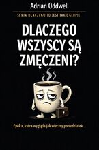 Okładka - Dlaczego wszyscy są zmęczeni. Epoka, która wygląda jak wieczny poniedziałek - Max Paradox