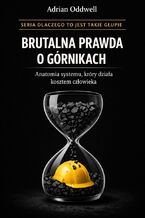 Okładka - Brutalna prawda o górnikach. Anatomia systemu, który działa kosztem człowieka - Max Paradox