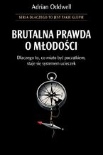 Okładka - Brutalna prawda o młodości. Dlaczego to, co miało być początkiem, staje się systemem ucieczek - Max Paradox