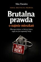 Okładka - Brutalna prawda o najmie mieszkań. Dlaczego miejsce, w którym żyjesz, nigdy nie jest naprawdę Twoje - Max Paradox