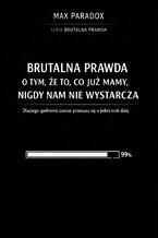 Okładka - Brutalna prawda o tym, że to, co już mamy, nigdy nam nie wystarcza. Dlaczego spełnienie zawsze przesuwa się o jeden krok dalej - Max Paradox