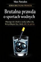 Okładka - Brutalna prawda o sportach wodnych. Dlaczego nie chodzi o wodę, tylko o to, kim próbujesz być, kiedy nikt nie patrzy - Max Paradox