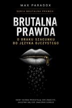 Okładka - Brutalna prawda o braku szacunku do języka ojczystego. Kiedy słowa przestają coś znaczyć, zaczyna się coś znacznie gorszego - Max Paradox
