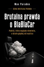 Okładka - Brutalna prawda o BlaBlaCar. Podróż, która wygląda niewinnie, a działa głębiej niż myślisz - Max Paradox