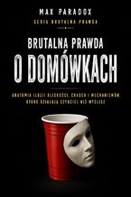 Okładka - Brutalna prawda o domówkach. Anatomia iluzji bliskości, chaosu i mechanizmów, które działają szybciej niż myślisz - Max Paradox