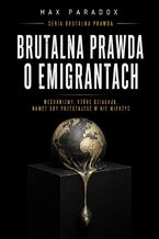 Okładka - Brutalna prawda o emigrantach. Mechanizmy, które działają, nawet gdy przestajesz w nie wierzyć - Max Paradox