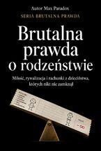 Okładka - Brutalna prawda o rodzeństwie. Miłość, rywalizacja i rachunki z dzieciństwa, których nikt nie zamknął - Max Paradox
