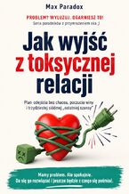 Okładka - Jak wyjść z toksycznej relacji - Max Paradox