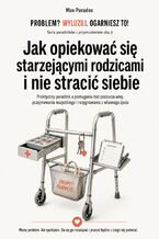 Okładka - Jak opiekować się starzejącymi rodzicami i nie stracić siebie - Max Paradox