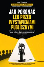 Okładka - Jak pokonać lęk przed wystąpieniami publicznymi - Max Paradox
