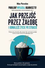 Okładka - Jak przejść przez żałobę i odnaleźć życie po stracie - Max Paradox
