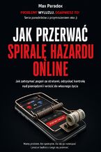 Okładka - Jak przerwać spiralę hazardu online - Max Paradox