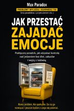 Okładka - Jak przestać zajadać emocje - Max Paradox
