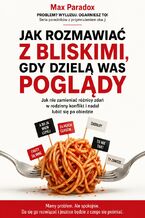 Okładka - Jak rozmawiać z bliskimi, gdy dzielą was poglądy - Max Paradox