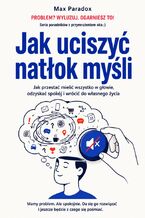 Okładka - Jak uciszyć natłok myśli - Max Paradox