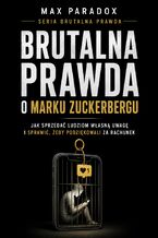 Okładka - Brutalna prawda o Marku Zuckerbergu - Max Paradox
